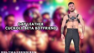 Gay leather cuckold beta boyfriend