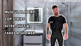 Muscular hairy cop strips after shift & takes a showers