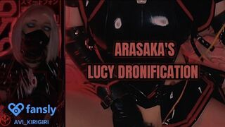 ARASAKA'S LUCY DRONIFICATION [FULL VIDEO]